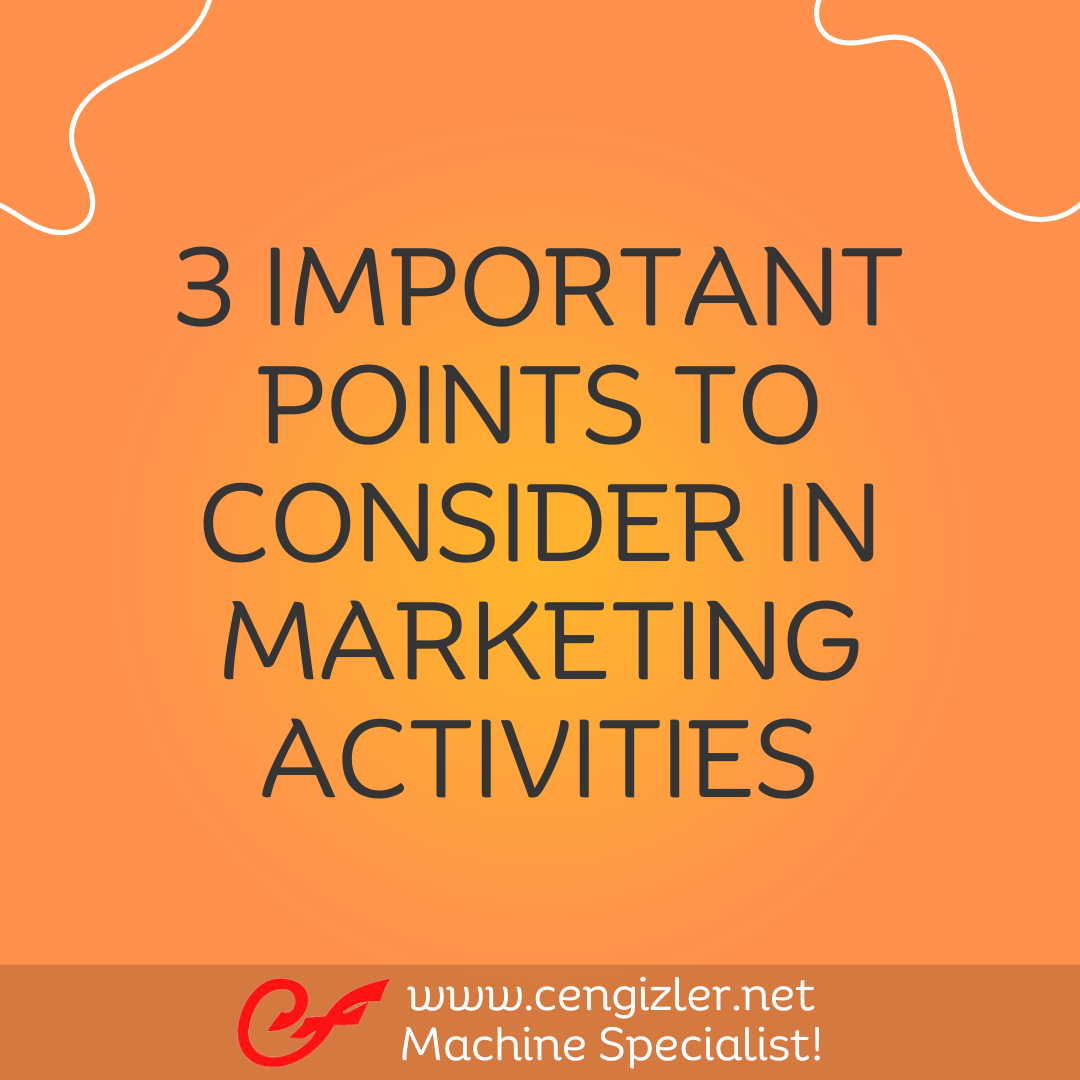 1 Theree important points to consider in marketing activities
